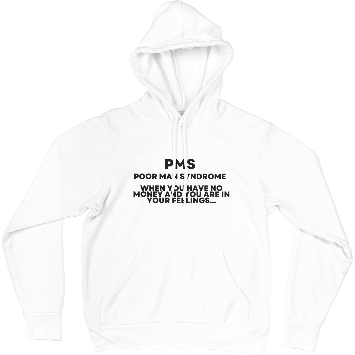PMS (Poor Man Syndrome) Hoodie